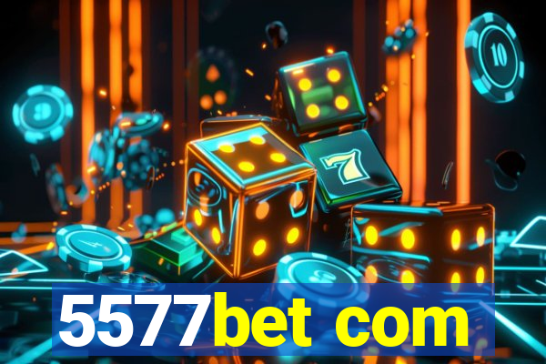 5577bet com